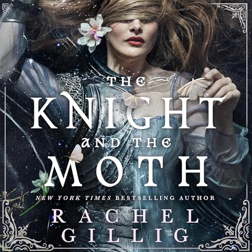 Rachel Gillig – The Knight and the Moth Audiobook