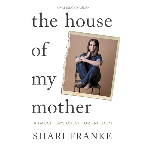 Shari Franke – The House of My Mother Audiobook